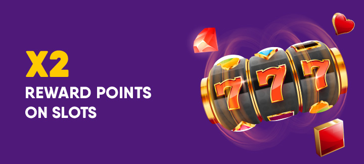x2 reward points on slots